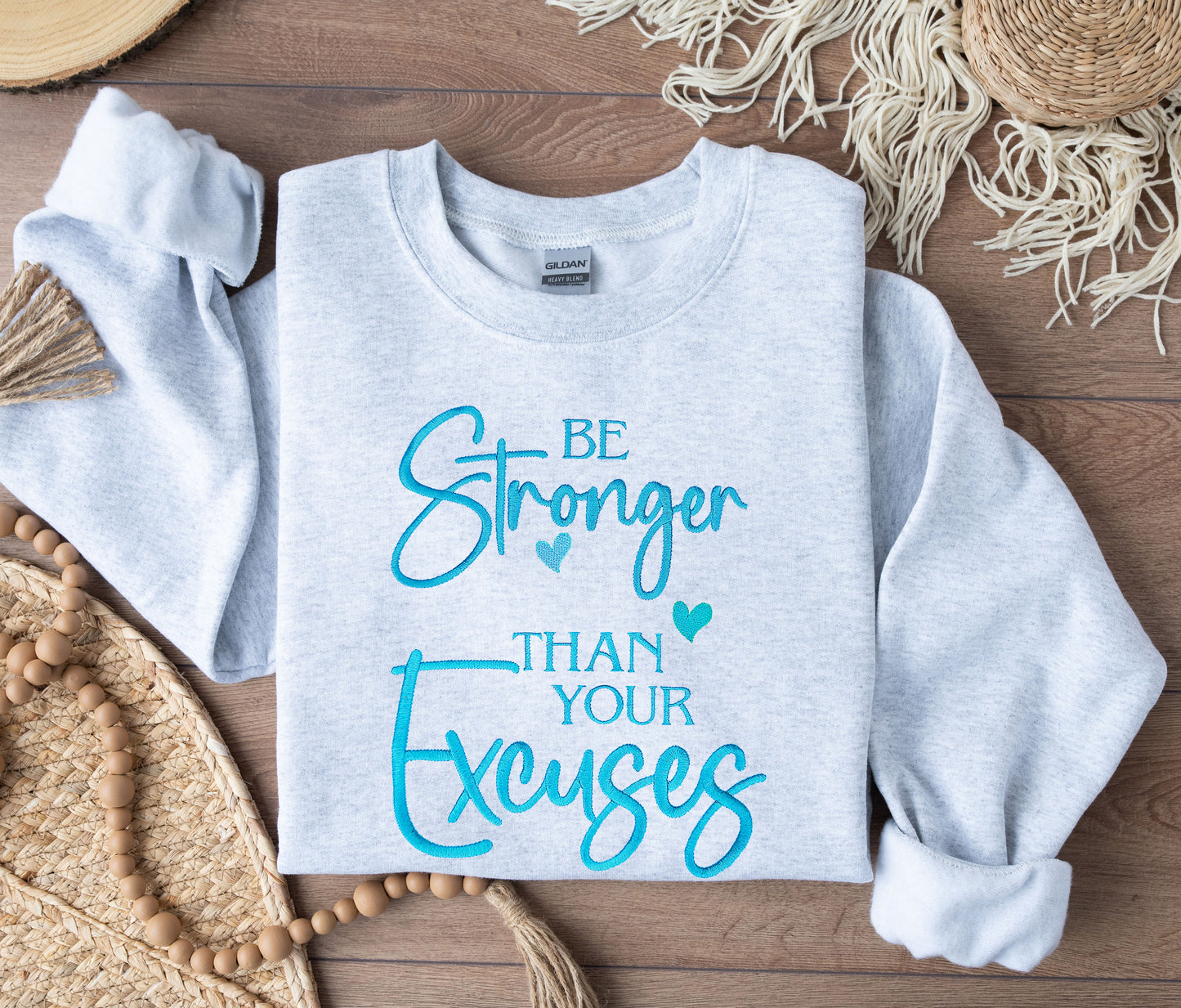 Be Stronger Than Your Excuses Embroidered Crewneck
