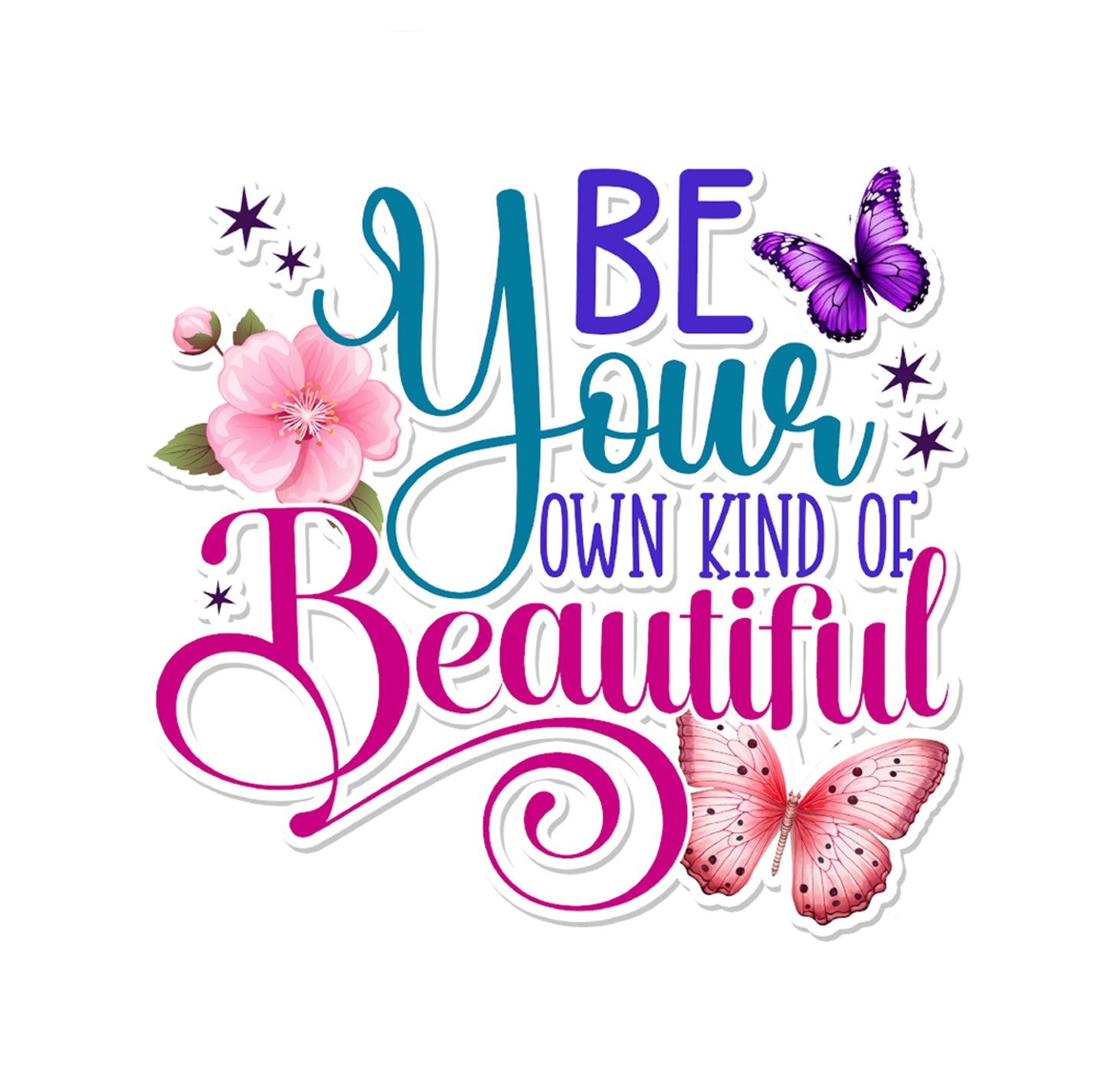 Be Your Own Kind Of Beautiful Sticker