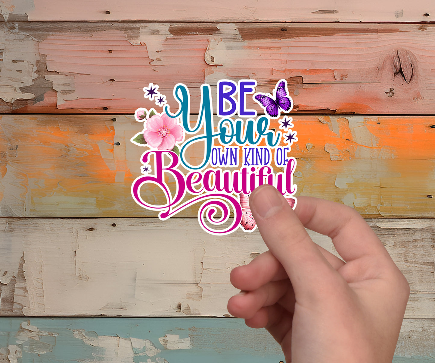 Be Your Own Kind Of Beautiful Sticker