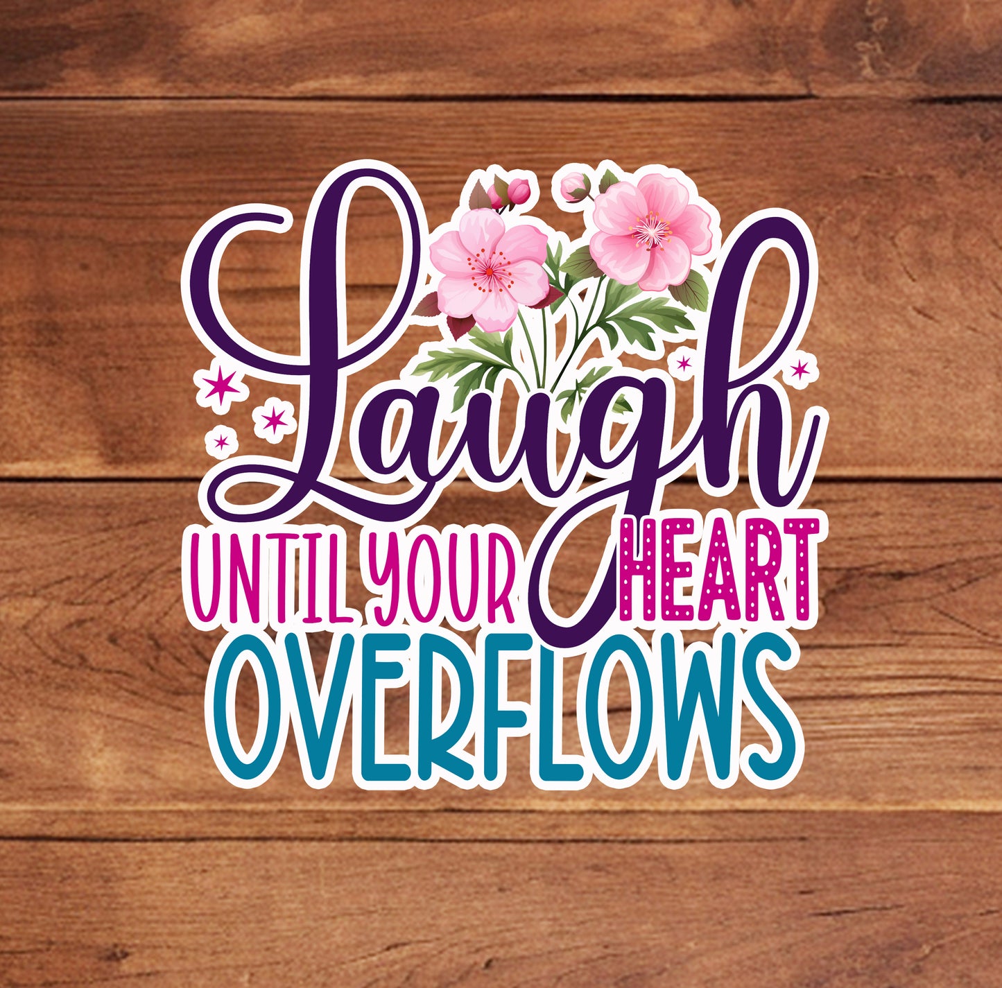Laugh Until Your Heart Overflows Sticker