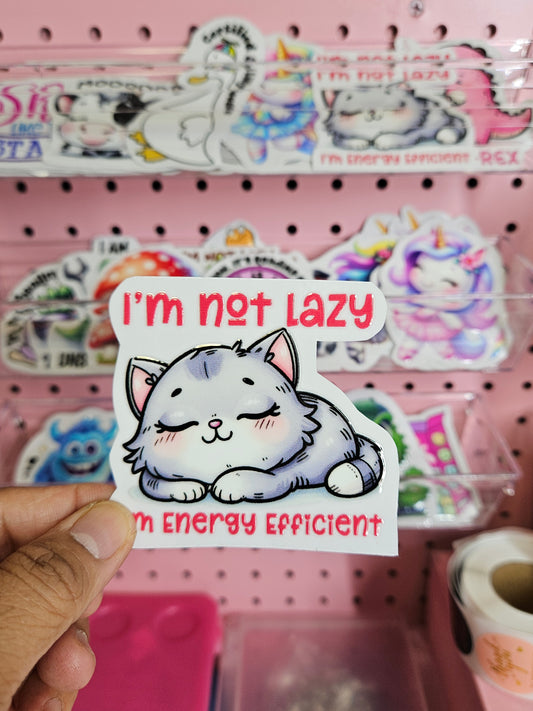 I'm Not Lazy I'm Energy Efficient Sticker