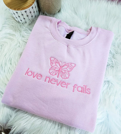 Love Never Fails Embroidered Sweatshirt Crewneck or Hoodie