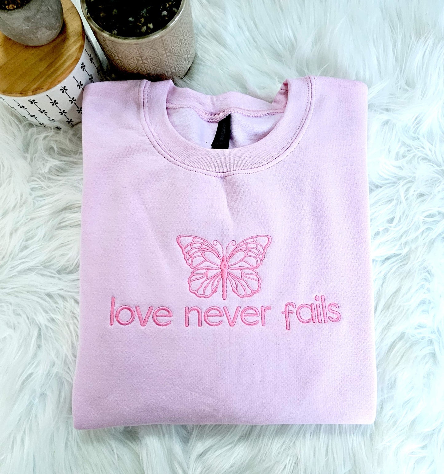 Love Never Fails Embroidered Sweatshirt Crewneck or Hoodie