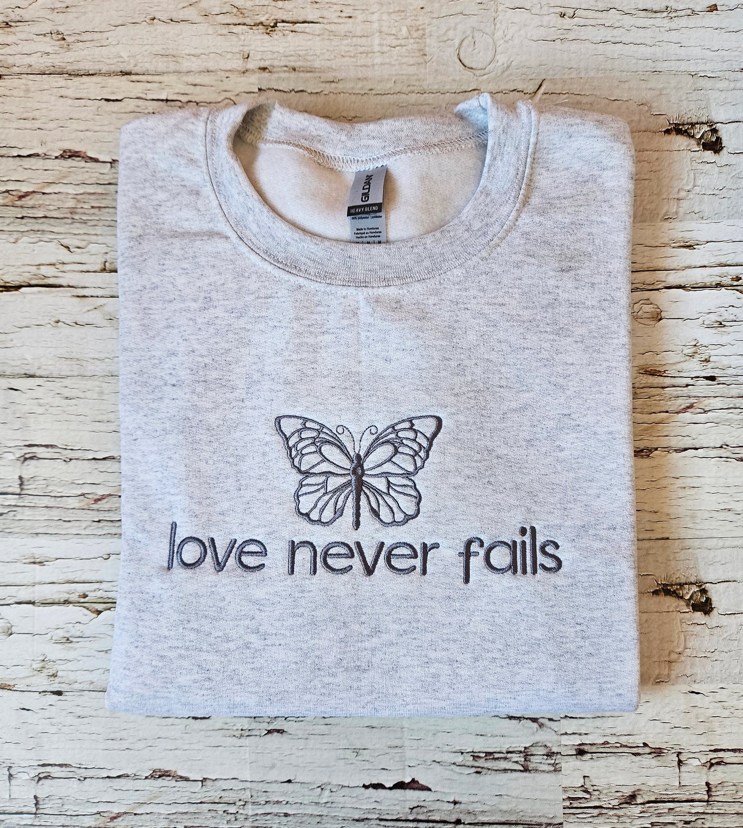 Love Never Fails Embroidered Sweatshirt Crewneck or Hoodie