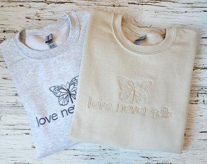 Love Never Fails Embroidered Sweatshirt Crewneck or Hoodie