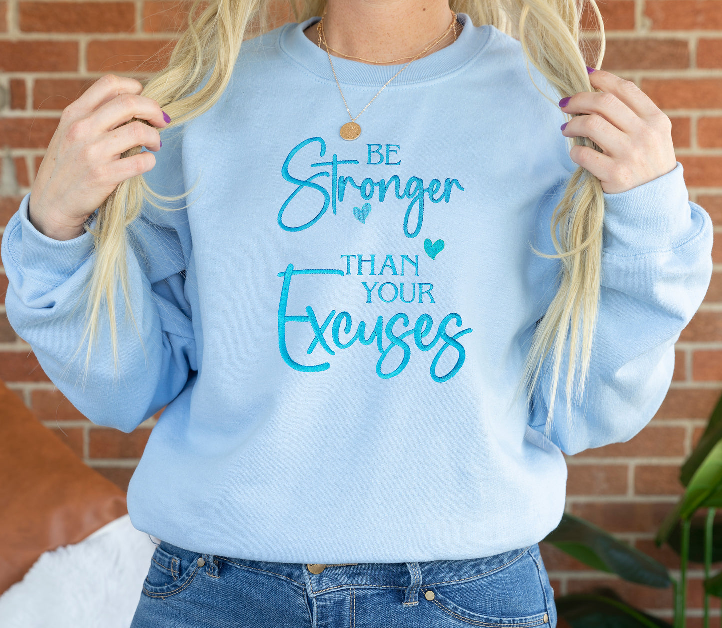 Be Stronger Than Your Excuses Embroidered Crewneck Sweatshirt