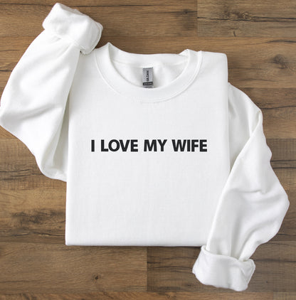 I Love My Wife Embroidered Crewneck Hoodie Sweatshirt