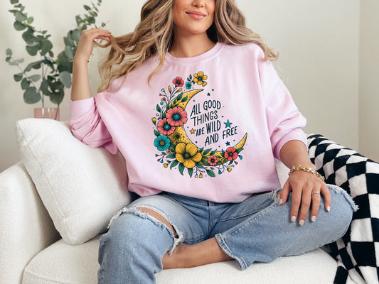 All Good Things are Wild and Free Crewneck Sweatshirt