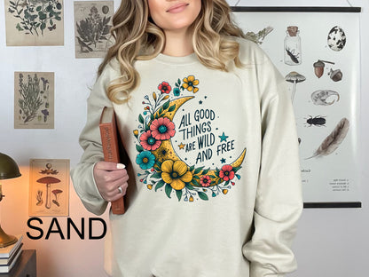 All Good Things are Wild and Free Crewneck Sweatshirt