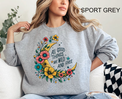 All Good Things are Wild and Free Crewneck Sweatshirt