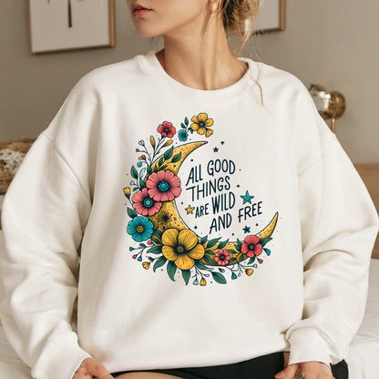 All Good Things are Wild and Free Crewneck Sweatshirt