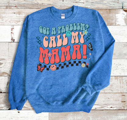 Got A Problem Call My Mama Crewneck Sweatshirt