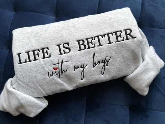 Life Is Better With My Boys Embroidered Sweatshirt