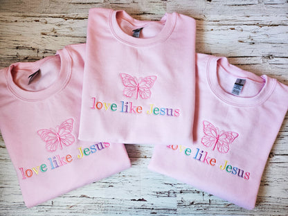 Love Like Jesus Embroidered Sweatshirt Crewneck or Hoodie