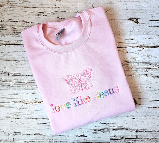 Love Like Jesus Embroidered Sweatshirt Crewneck or Hoodie