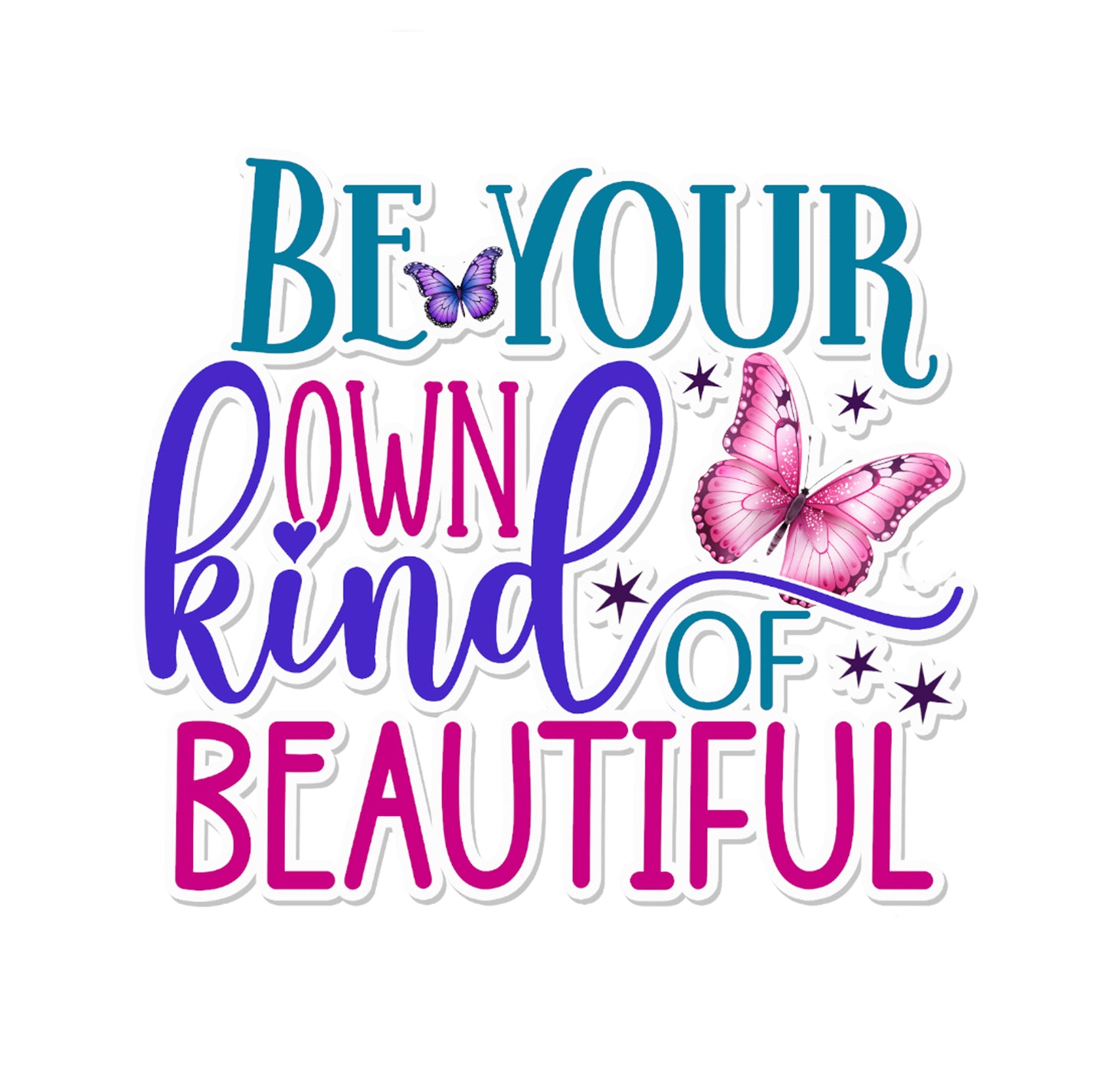 Be Your Own Kind Of Beautiful Sticker