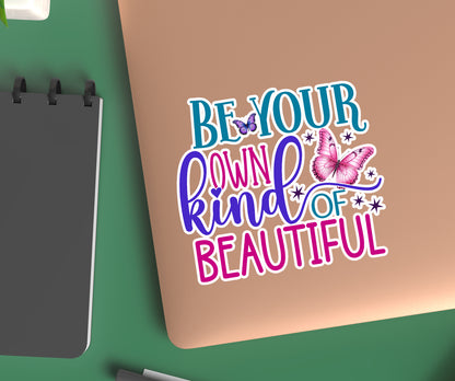 Be Your Own Kind Of Beautiful Sticker