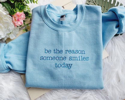 Be The Reason Someone Smiles Today Embroidered Crewneck