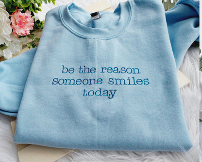 Be The Reason Someone Smiles Today Embroidered Crewneck