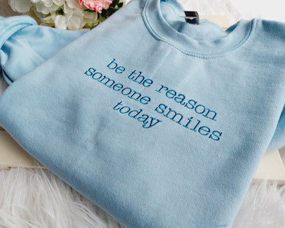 Be The Reason Someone Smiles Today Embroidered Crewneck