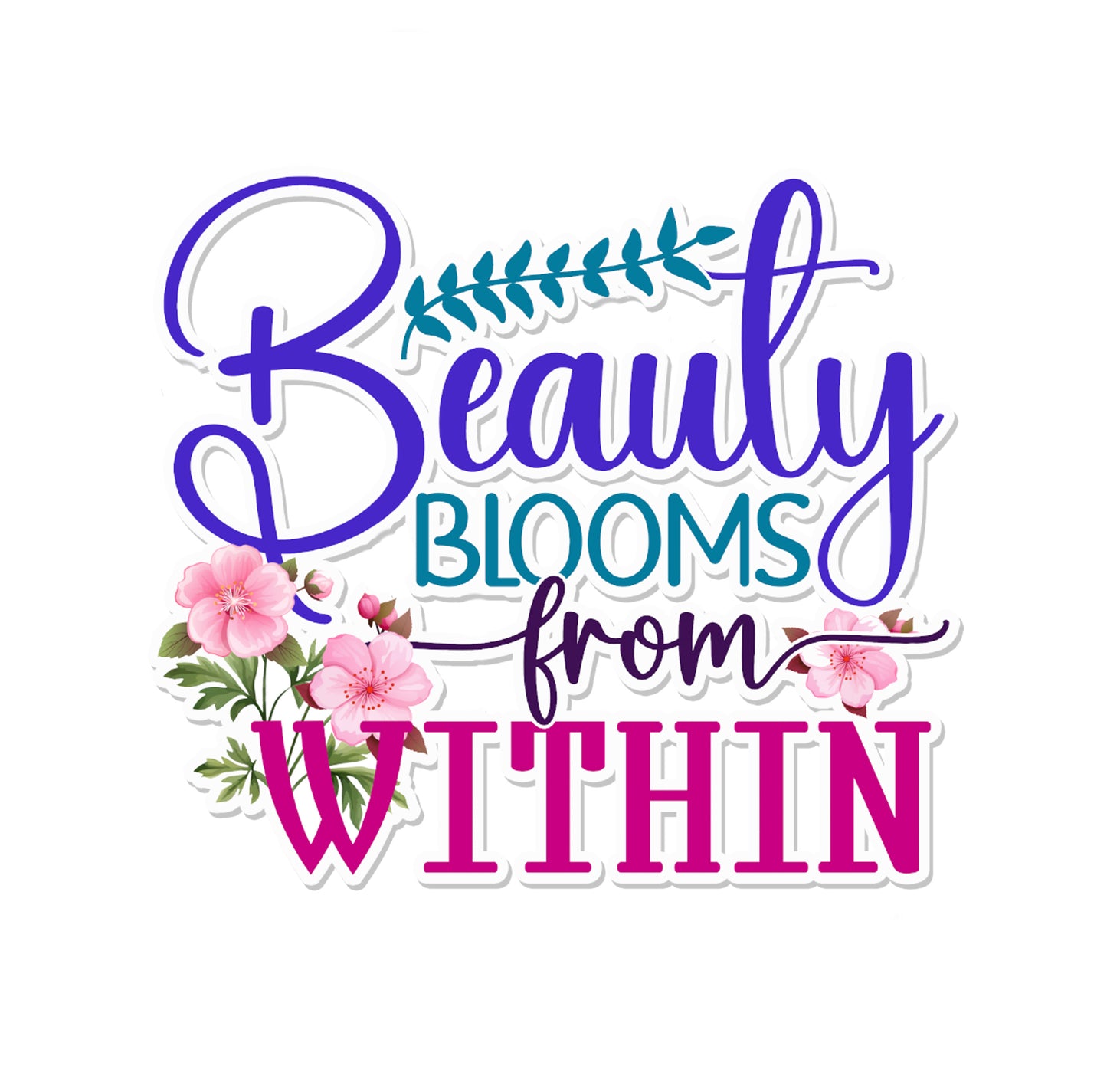 Beauty Blooms From Within Sticker