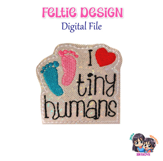 I Love Tiny Humans Feltie Design
