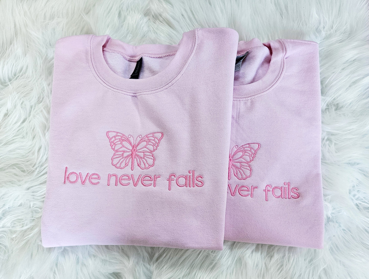 Love Never Fails Embroidered Sweatshirt Crewneck or Hoodie