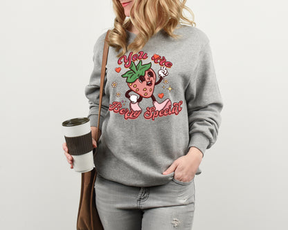 You Are Berry Special Crewneck Sweatshirt